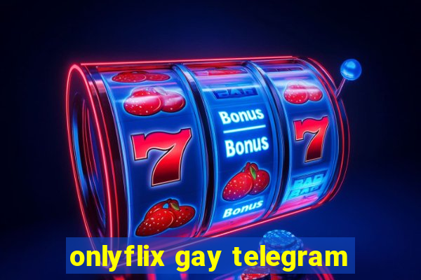 onlyflix gay telegram